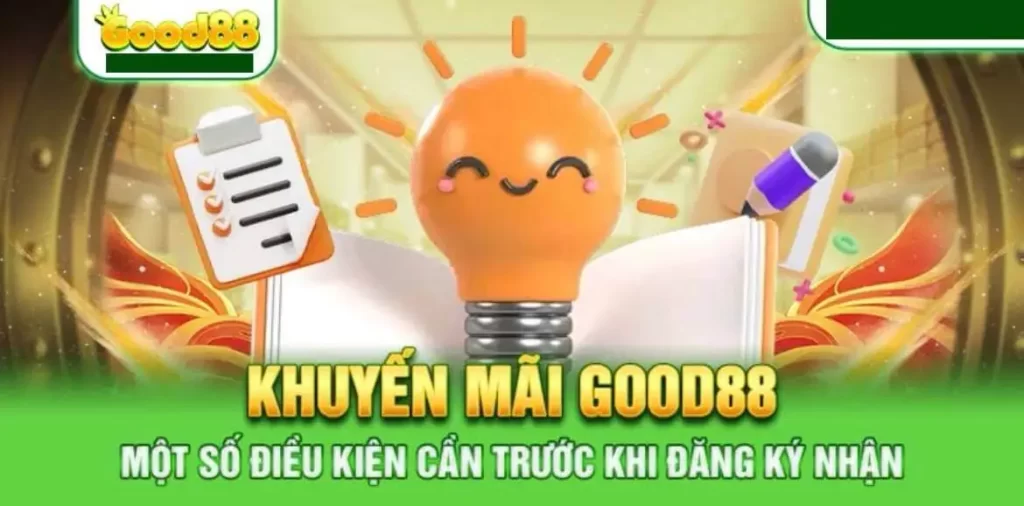 Những điều kiện cần thiết để tham gia nhận khuyến mãi Good88 