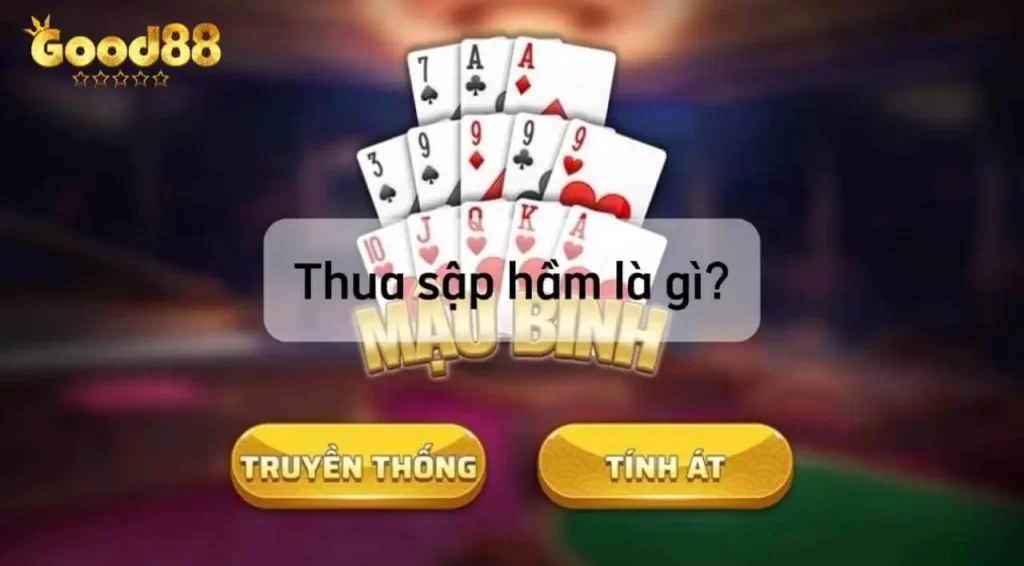 Khái niệm thua sập hầm trong Mậu Binh là gì?