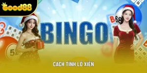 Cách Tính Lô Xiên Chuẩn Dành Cho Người Mới Tham Gia Good88