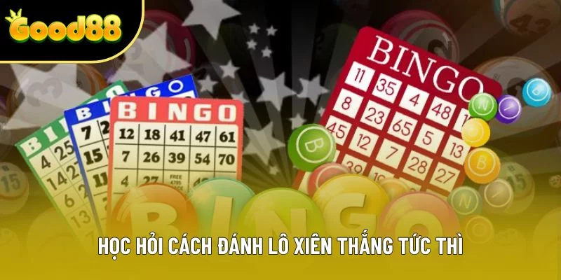 Học hỏi cách đánh lô xiên thắng tức thì Học hỏi cách đánh lô xiên thắng tức thì