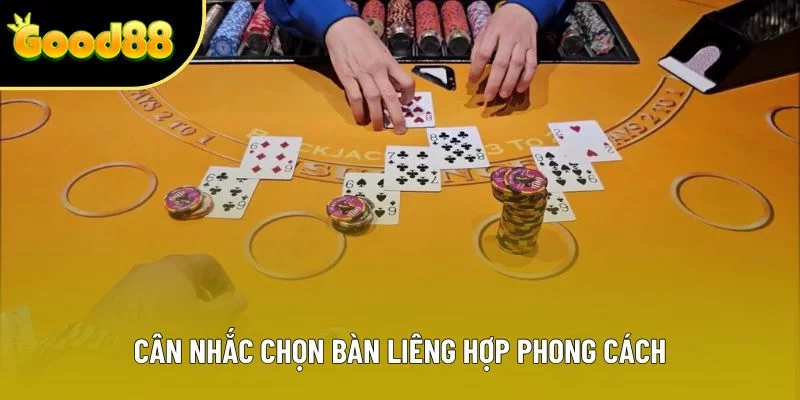Cân nhắc chọn bàn liêng hợp phong cách