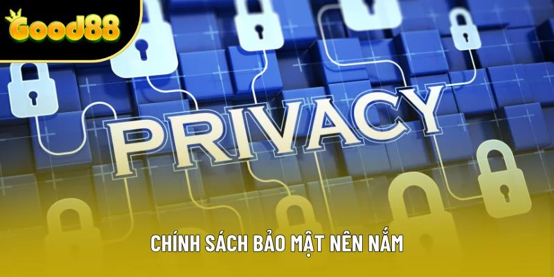 Chính sách bảo mật nên nắm Chính sách bảo mật nên nắm