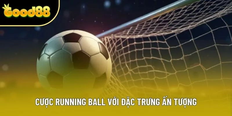 Cược Running Ball với đặc trưng ấn tượng