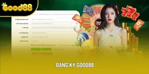Đăng Ký Good88 - Trình Tự 3 Bước Tạo Hồ Sơ Đơn Giản, Dễ Hiểu