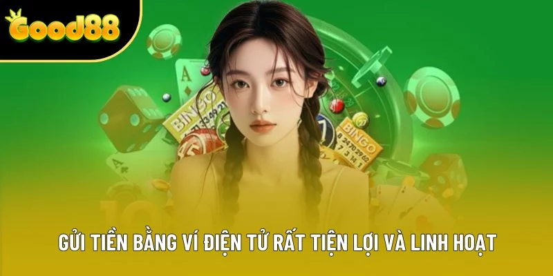 Gửi tiền bằng ví điện tử rất tiện lợi và linh hoạt