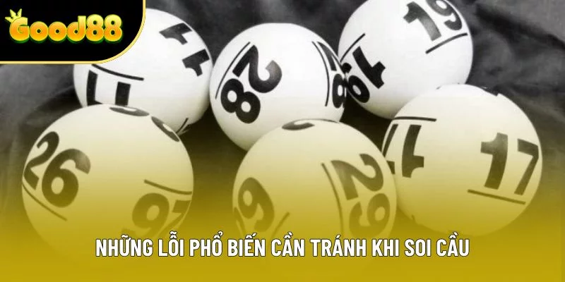 Những lỗi phổ biến cần tránh khi soi cầu Những lỗi phổ biến cần tránh khi soi cầu