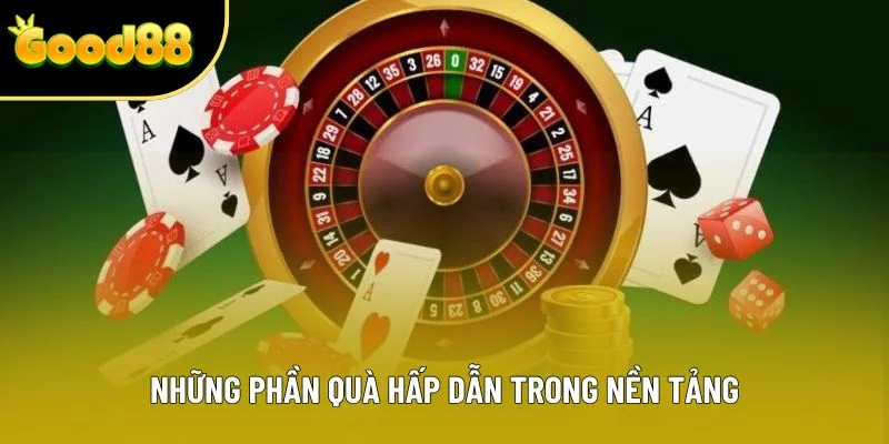 Những phần quà hấp dẫn trong nền tảng