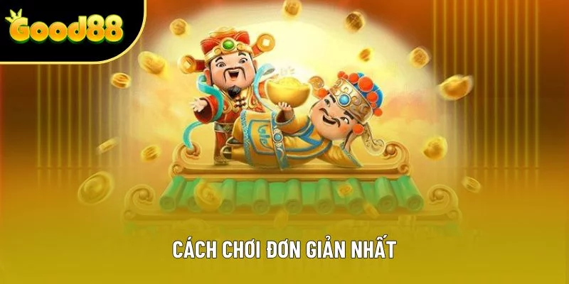 Cách chơi đơn giản nhất