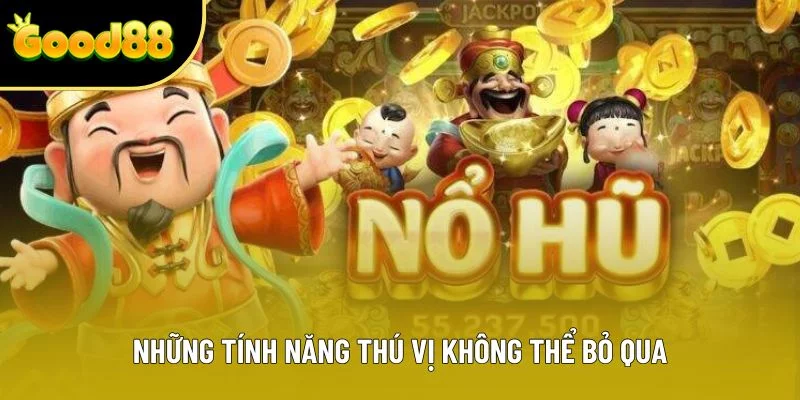 Những tính năng thú vị không thể bỏ qua