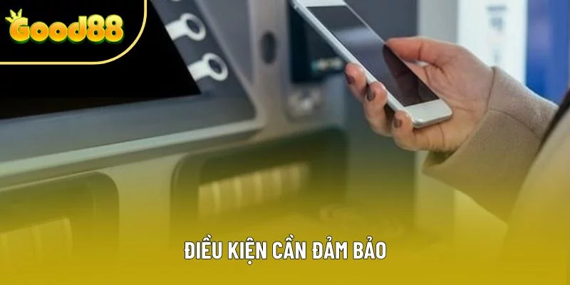 Điều kiện cần đảm bảo