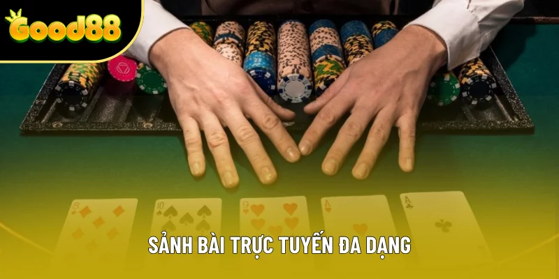 Sảnh bài trực tuyến đa dạng