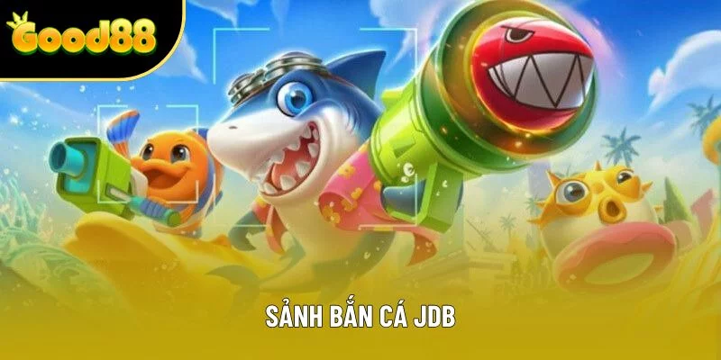 Sảnh Bắn Cá JDB: Giải Trí Đỉnh Cao Cho Tín Đồ Săn Thưởng #1