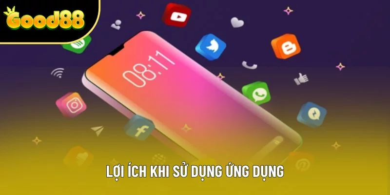 Lợi ích khi sử dụng ứng dụng Lợi ích khi sử dụng ứng dụng