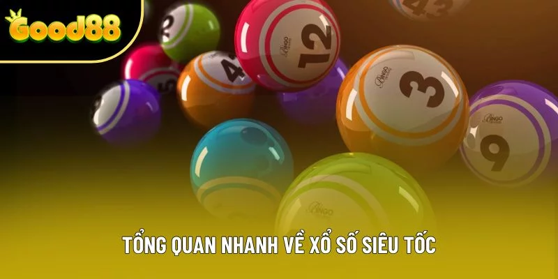 Tổng quan nhanh về xổ số siêu tốc Tổng quan nhanh về xổ số siêu tốc